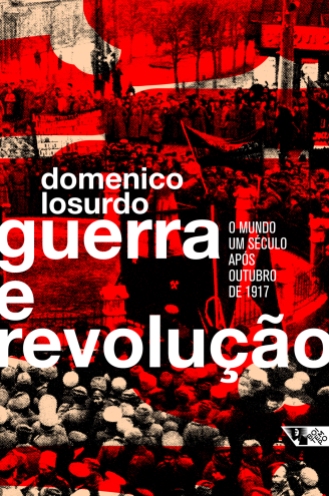 "Guerra e revolução: o mundo um século depois da Revolução de Outubro de 1917", de Domenico Losurdo